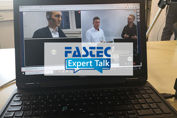 FASTEC GmbH: Veranstaltungsreihe – FASTEC Expert Talk